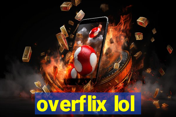 overflix lol